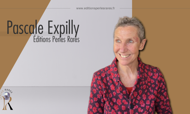Focus sur Pascale Expilly, autrice aux Éditions Perles Rares
