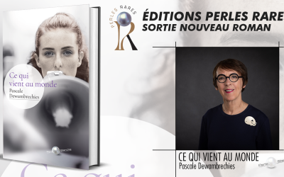« Ce qui vient au monde », le nouveau roman de Pascale Dewambrechies