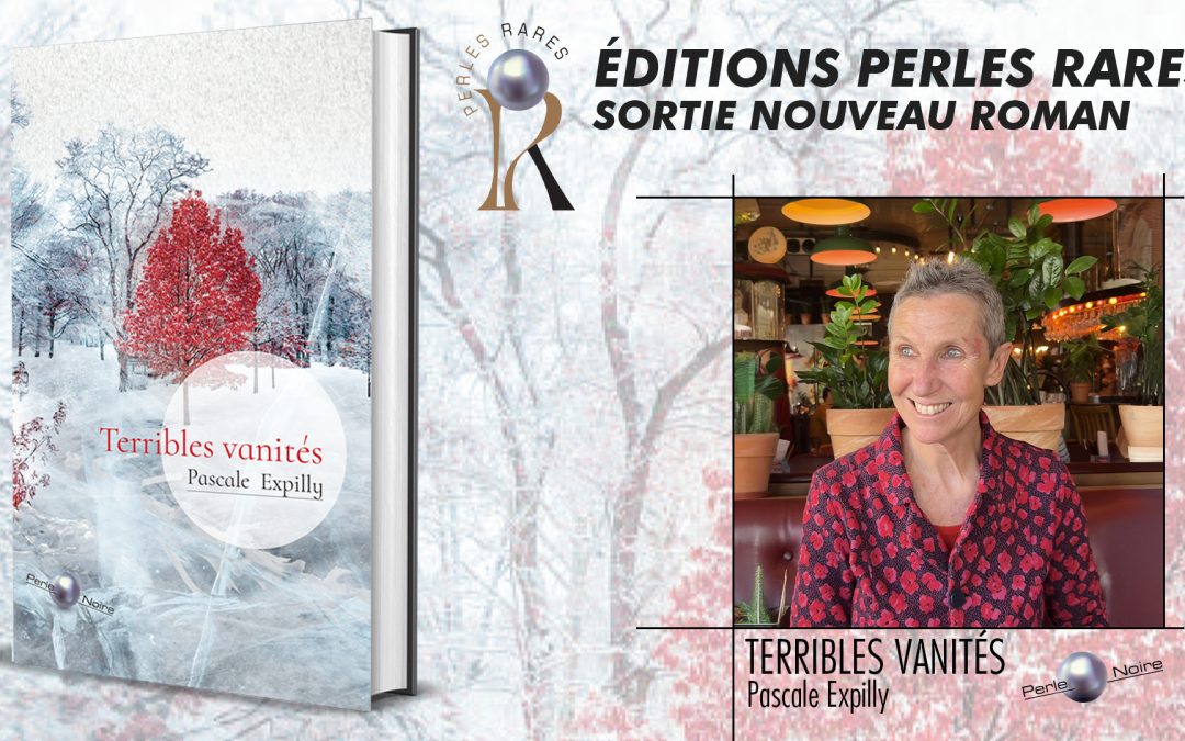 « Terribles vanités », le nouveau roman de Pascale Expilly
